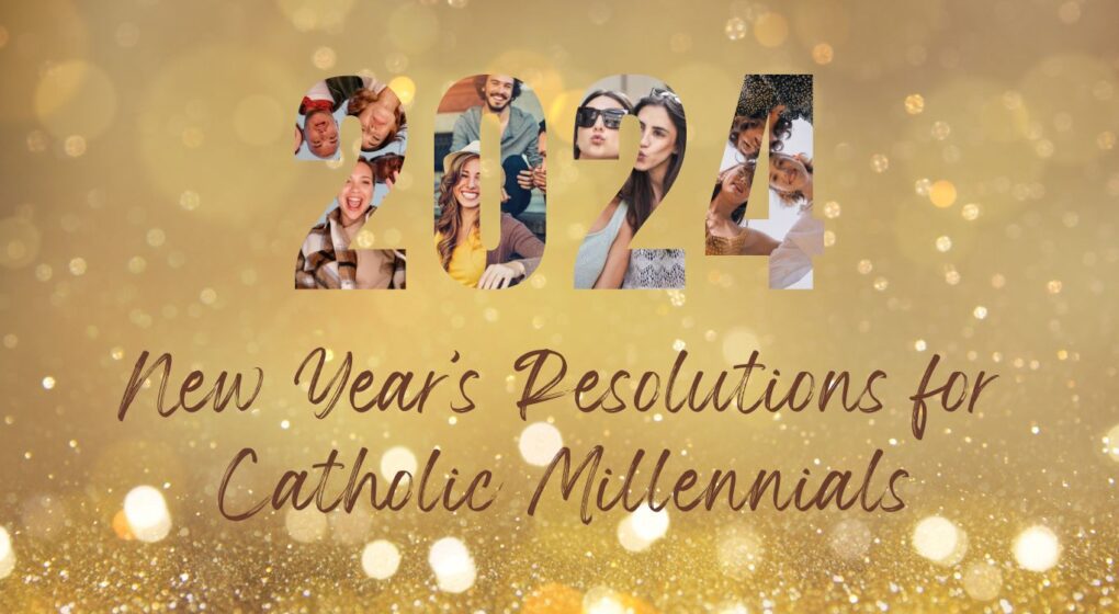 New Years Resolution for Catholic Millennials